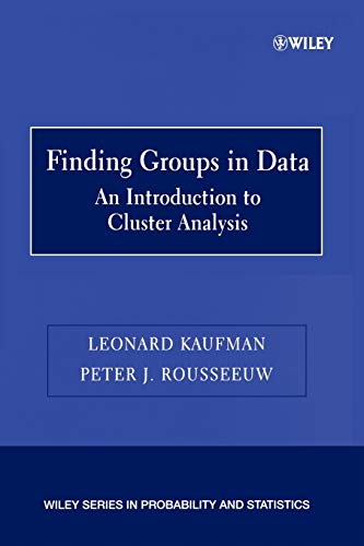Finding Groups in Data: An Introduction to Cluster Analysis (Wiley Series in Probability and Statistics)