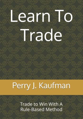Learn To Trade: Trade To Win With A Rule-Based Method von Independently published