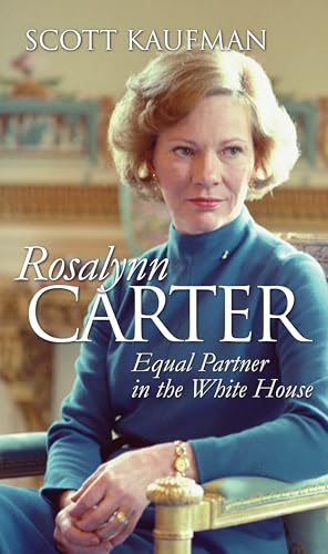 Rosalynn Carter: Equal Partner in the White House (Modern First Ladies) von University Press Of Kansas