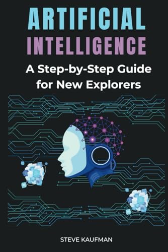 Artificial Intelligence: A journey for beginners: A step-by-step guide for new explores von Independently published