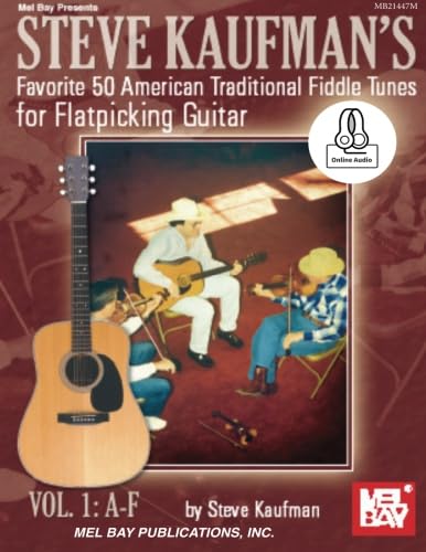 Steve Kaufman's Favorite 50 American Traditional Fiddle Tunes: For Flatpicking Guitar Vol. 1: A-F von Mel Bay Publications, Inc.