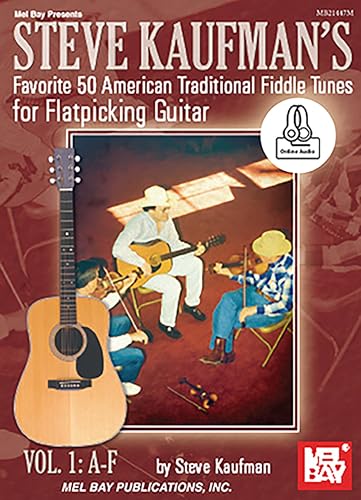 Steve Kaufman's Favorite 50 American Traditional Fiddle Tunes: For Flatpicking Guitar Vol. 1: A-F Steve Kaufman's Favorite 50 American Traditional Fiddle Tunes: For Flatpicking Guitar Vol. 1: A-F von Mel Bay Publications, Inc.
