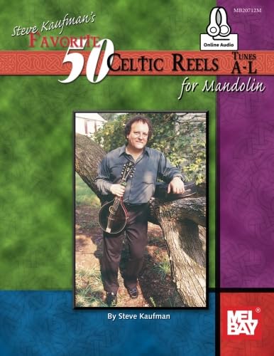 Steve Kaufman's Favorite 50 Celtic Reels: for Mandolin, Tunes A-L