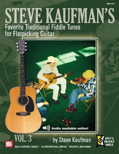 Steve Kaufman's Favorite Traditional Fiddle Tunes for Flatpicking Guitar, Volume 3: For Flatpicking Gtr Vl.3