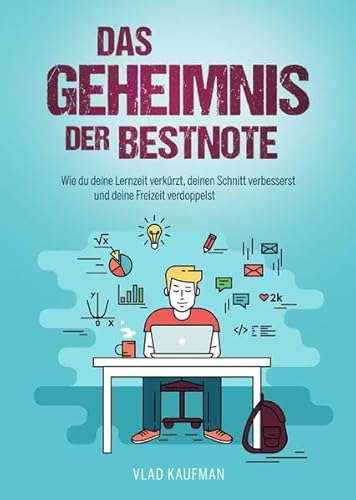Das Geheimnis der Bestnote. Wie du deine Lernzeit verkürzt, deinen Schnitt verbesserst und deine Freizeit verdoppelst Das Geheimnis der Bestnote. Wie du deine Lernzeit verkürzt, deinen Schnitt verbesserst und deine Freizeit verdoppelst