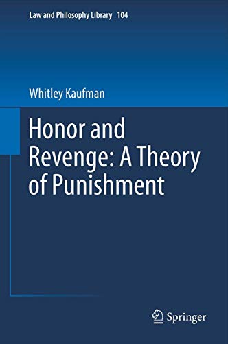 Honor and Revenge: A Theory of Punishment (Law and Philosophy Library, Band 104) von Springer