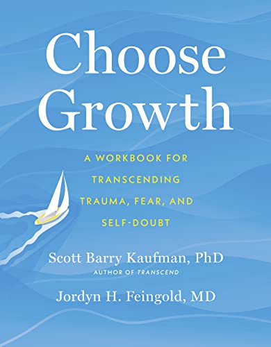 Choose Growth: A Workbook for Transcending Trauma, Fear, and Self-Doubt