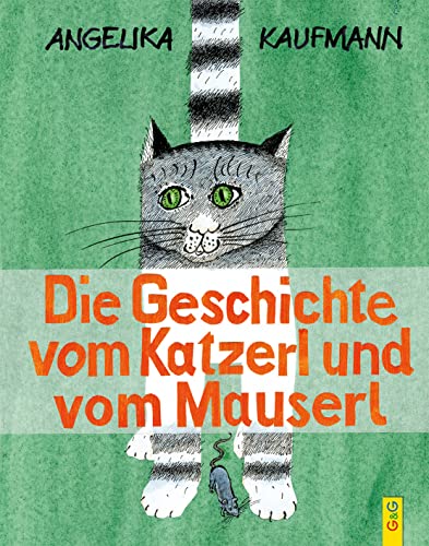 Die Geschichte vom Katzerl und vom Mauserl: Bilderbuch
