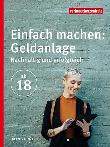 Einfach machen: Geldanlage: Nachhaltig und erfolgreich von Verbraucher-Zentrale NRW