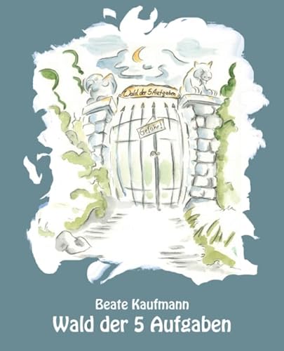 Wald der fünf Aufgaben: Eine Abenteuergeschichte zum Vor- und Selberlesen von Independently published