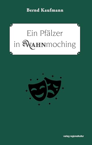 Ein Pfälzer in Wahnmoching von Verlag Regionalkultur