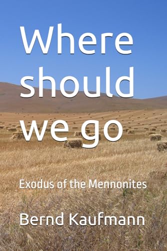 Where should we go: Exodus of the Mennonites von Independently published