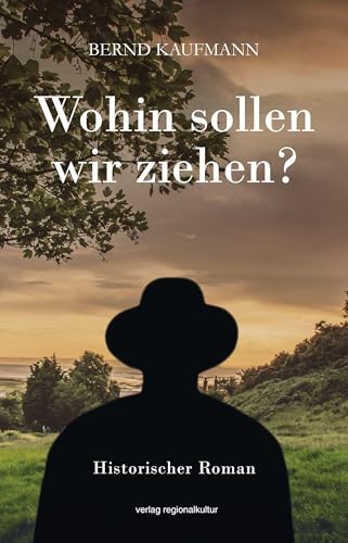 Wohin sollen wir ziehen?: Historischer Roman von verlag regionalkultur