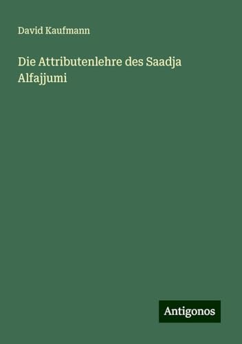 Die Attributenlehre des Saadja Alfajjumi