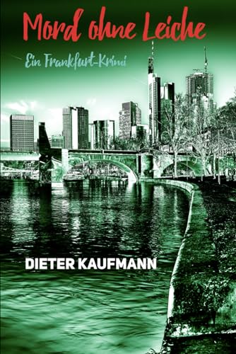 Mord ohne Leiche: Ein Frankfurt-Krimi (Yunus Abbas ermittelt in Frankfurt)