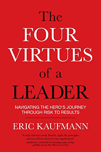 The Four Virtues of a Leader: Navigating the Hero's Journey Through Risk to Results von Sounds True