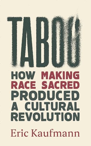 Taboo: How Making Race Sacred Produced a Cultural Revolution