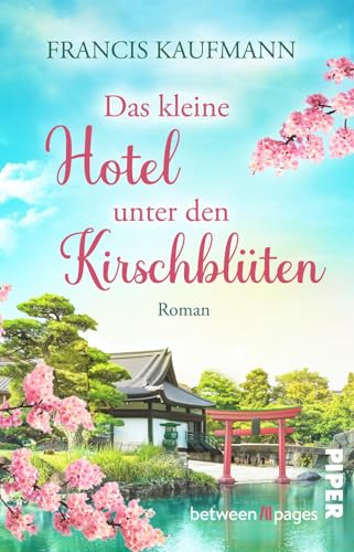 Das kleine Hotel unter den Kirschblüten: Roman | Alte Träume und ein Neuanfang an der japanischen Küste von between pages by Piper