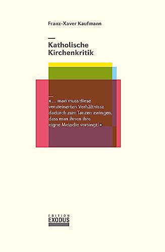 Katholische Kirchenkritik: "... man muss diese versteinerten Verhältnisse dadurch zum Tanzen zwingen, dass man ihnen ihre eigne Methode vorsingt!"