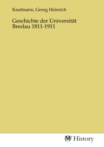 Geschichte der Universität Breslau 1811-1911 von MV-History