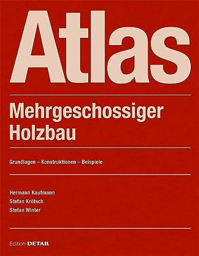 Atlas Mehrgeschossiger Holzbau: Grundlagen - Konstruktionen - Beispiele (DETAIL Construction Manuals) von DETAIL