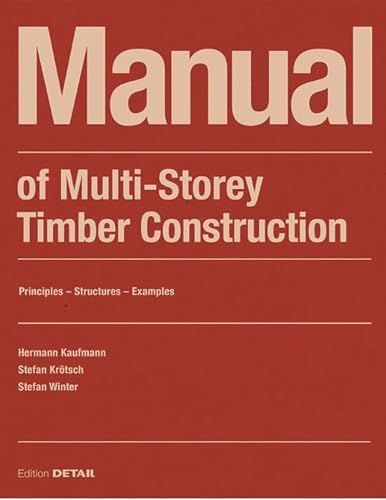 Manual of Multistorey Timber Construction: Principles – Constructions – Examples (DETAIL Construction Manuals)