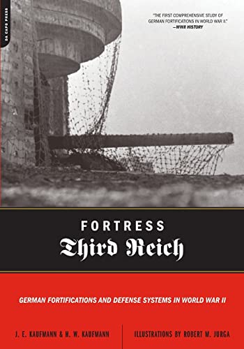 Fortress Third Reich: German Fortifications and Defense Systems in World War II von Da Capo Press