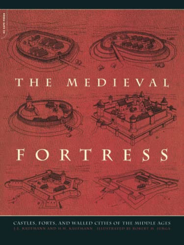 The Medieval Fortress: Castles, Forts, And Walled Cities Of The Middle Ages von Da Capo Press