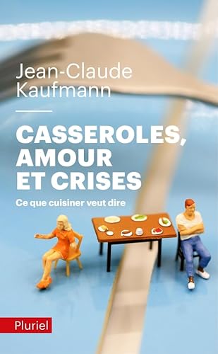 Casseroles, amours et crises: Ce que cuisiner veut dire von PLURIEL