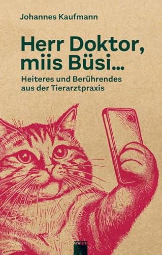 Herr Doktor, miis Büsi…: Heiteres und Berührendes aus der Tierarztpraxis