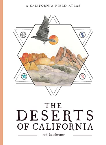 The Deserts of California: A California Field Atlas (The California Lands Trilogy, 3) von Heyday