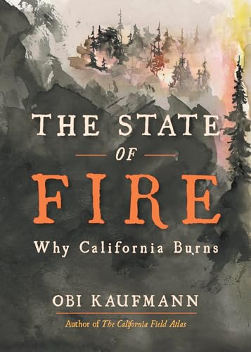The State of Fire: Why California Burns von Heyday