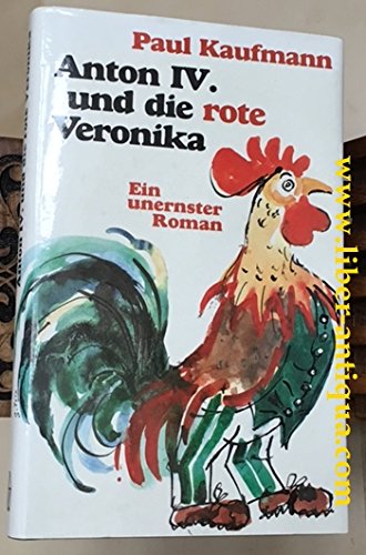 Anton IV. und die rote Veronika: Ein unernster Roman