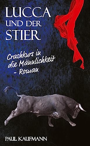 Lucca und der Stier: Crashkurs in die Männlichkeit