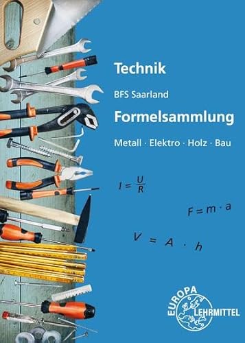 Technik BFS Saarland Formelsammlung: Metall, Elektro, Holz, Bau