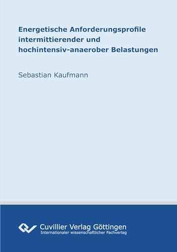 Energetische Anforderungsprofile intermittierender und hochintensiv-anaerober Belastungen von Cuvillier Verlag