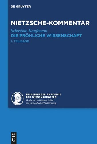 Kommentar zu Nietzsches "Die fröhliche Wissenschaft": (›la gaya scienza‹) (Historischer und kritischer Kommentar zu Friedrich Nietzsches Werken) von de Gruyter