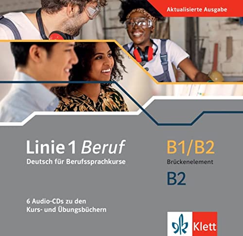 Linie 1 Beruf B1/B2 Brückenelement und B2: Deutsch für Berufssprachkurse. 6 Audio-CDs zu den Kurs-und Übungsbüchern (Linie 1 Beruf: Deutsch für Berufssprachkurse) von Klett