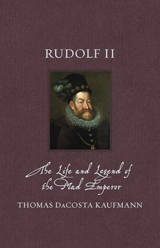 Rudolf II: The Life and Legend of the Mad Emperor (Renaissance Lives) von Reaktion Books