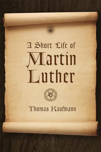 A Short Life of Martin Luther (Reformation Resources 1517-2017) von William B. Eerdmans Publishing Company