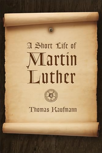 A Short Life of Martin Luther (Reformation Resources 1517-2017)