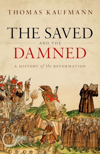 The Saved and the Damned: A History of the Reformation von Oxford University Press