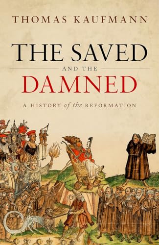 The Saved and the Damned: A History of the Reformation
