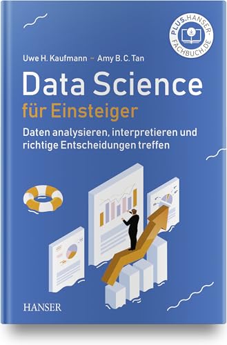 Data Science für Einsteiger: Daten analysieren, interpretieren und richtige Entscheidungen treffen von Hanser Fachbuchverlag