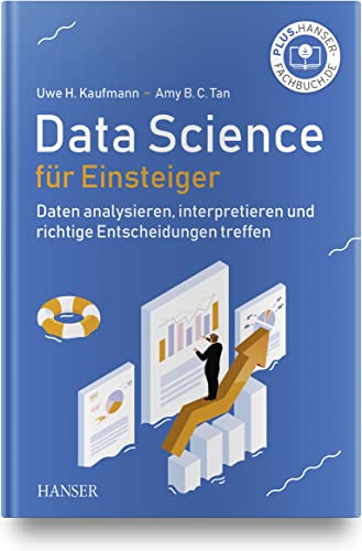 Data Science für Einsteiger: Daten analysieren, interpretieren und richtige Entscheidungen treffen von Hanser Fachbuchverlag