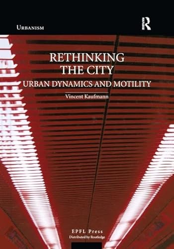 Rethinking the City: Urban Dynamics and Motility (Urbanism) von Routledge