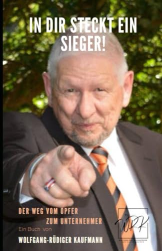 In DIR steckt ein SIEGER: Der Weg vom Opfer zum Unternehmer