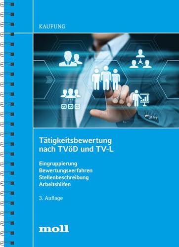 Tätigkeitsbewertung nach TVöD und TV-L: Eingruppierung - Bewertungsverfahren - Stellenbeschreibung - Arbeitshilfen