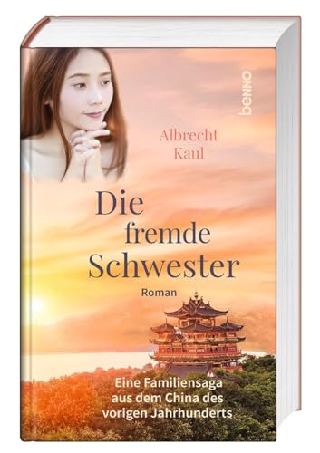 Die fremde Schwester: Eine Familiensaga aus dem China des vorigen Jahrhunderts Band 2 Die fremde Schwester: Eine Familiensaga aus dem China des vorigen Jahrhunderts Band 2