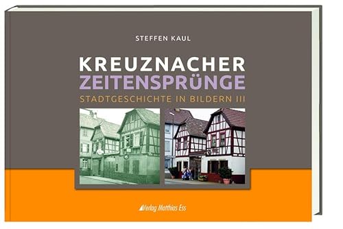 Kreuznacher Zeitensprünge Teil 3: Stadtgeschichte in Bildern III von Ess, Matthias Verlag